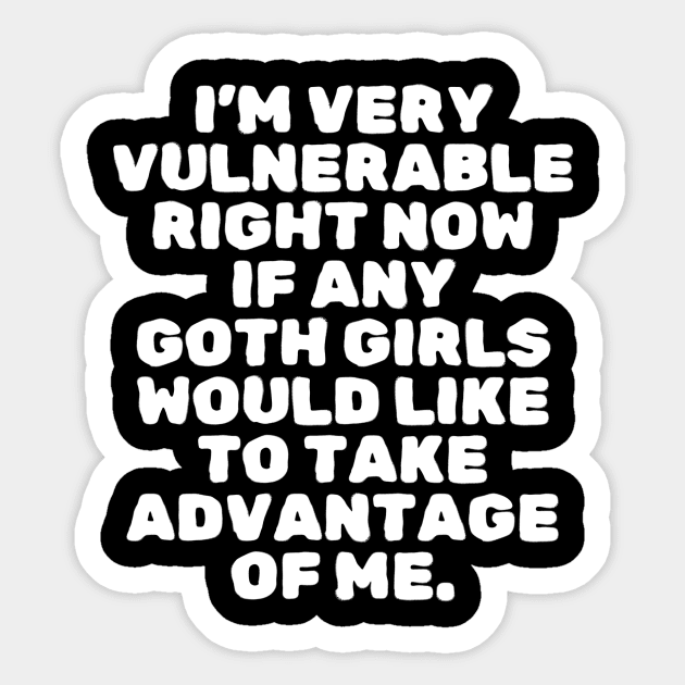 I'm Very Vulnerable Right Now Sticker by The WYLD Tribe